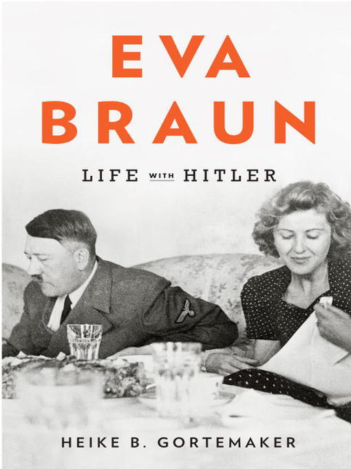 Title details for Eva Braun by Heike B. Gortemaker - Available
